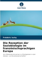 Die Rezeption der Soziobiologie im französischsprachigen Europa: Von Medienkontroversen zu Streitigkeiten in den Geistes- und Sozialwissenschaften 6206284719 Book Cover