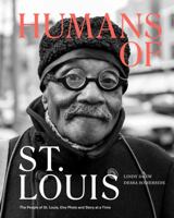Humans of St. Louis: The People of St. Louis, One Photo and Story at a Time 1737473704 Book Cover