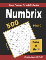 Numbrix: 500 Easy to Hard (10x10) : Keep Your Brain Young (Logic Puzzles for Adults Series) B0858TW7M1 Book Cover