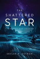 Shattered Star : Starlight and Shadow 1968493026 Book Cover