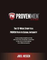 Proven Men: The 12-Week Study to a Proven Path to Sexual Integrity, a Study Providing Straightforward Help with Issues of Lust, Po 1940011027 Book Cover