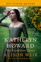 Katheryn Howard: The Scandalous Queen 1101966629 Book Cover