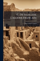C. De Feuillide. L'algérie Francaise 1144047846 Book Cover