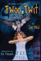 Twoo Twit 1973965356 Book Cover