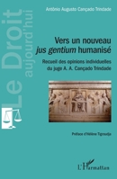Vers un nouveau jus gentium humanisé: Recueil des opinions individuelles du juge A. A. Cançado Trindade (Le Droit Aujourd'hui) (French Edition) 2343139806 Book Cover