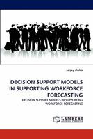 DECISION SUPPORT MODELS IN SUPPORTING WORKFORCE FORECASTING 3844315128 Book Cover