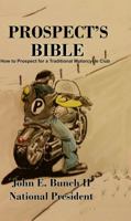 Prospect's Bible: "How to Prospect for a Traditional Motorcycle Club 099743225X Book Cover