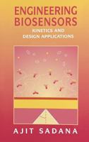 Engineering Biosensors: Kinetics and Design Applications 0126137633 Book Cover