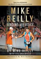 MIKE REILLY Finding My Voice: Tales From IRONMAN, the World's Greatest Endurance Event 1733747850 Book Cover