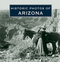 Historic Photos of Arizona 168442075X Book Cover