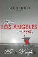 BECKONED, Part 3: From Los Angeles with Love 1947420062 Book Cover