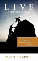 Live the Life of Excellence 1935256084 Book Cover