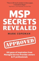 MSP Secrets Revealed: 101 gems of inspiration, stories & practical advice for managed service provider owners B0875Z2JLF Book Cover