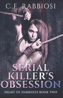 A Serial Killer's Obsession 1072283999 Book Cover