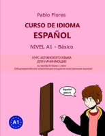 CURSO DE IDIOMA ESPAÑOL NIVEL A1 - Básico: КУРС ИСПАНСКОГО ЯЗЫКА ДЛЯ НАЧИНАЮЩИХ 1719988994 Book Cover