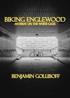 Biking Englewood: An Essay on the White Gaze 1988214289 Book Cover