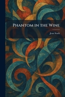 Phantom in the Wine 1025898885 Book Cover