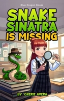 Snake Sinatra is Missing B0FR1LJFNW Book Cover