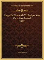 Hugo de Groot als verdediger van onze moedertaal 1167359380 Book Cover