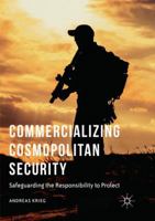 Commercializing Cosmopolitan Security: Safeguarding the Responsibility to Protect 3319814982 Book Cover