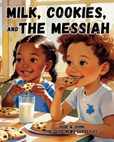 Milk, Cookies, and The Messiah B0FRMMFXNS Book Cover