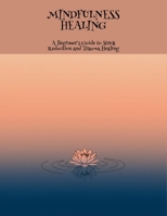 Mindfulness Healing: A Beginner'S Guide To Stress Reduction And Trauma Healing B0FNLPWZCG Book Cover