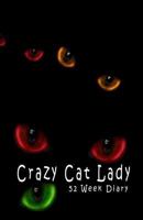 Crazy Cat Lady: 52 Week Diary 1502818922 Book Cover
