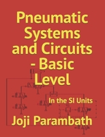 Pneumatic Systems and Circuits - Basic Level: In the SI Units (Pneumatic Book Series (in the SI Units)) B08BF2TWTN Book Cover