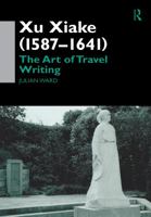 Xu Xiake (1586-1641): The Art of Travel Writing 0700713190 Book Cover