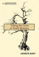 Taking the Cross to Youth Ministry 0310670780 Book Cover