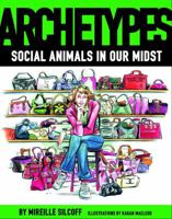 Archetypes: Social Animals in Our Midst 0771080921 Book Cover