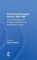 Soviet-East European Survey, 1986-1987: Selected Research and Analysis from Radio Free Europe/Radio Liberty 0367303906 Book Cover