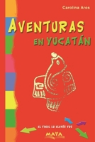 Aventuras en Yucatán: Literatura infantil (LITERATURA II) B093RKFRB5 Book Cover