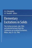 Elementary Excitations in Solids: The Cortina Lectures, July 1966, and selected lectures from the Conference on Localized Excitations, Milan, July 25–26, 1966 1489955348 Book Cover