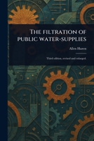 The Filtration of Public Water-supplies 1023567288 Book Cover