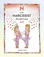 N is for Narcissist: Donald Trump A-Z B0FJL9PLQS Book Cover