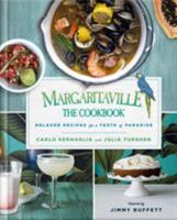 Margaritaville: The Cookbook: Relaxed Recipes For a Taste of Paradise 1250151651 Book Cover