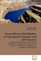 Heavy Mineral Distribution in Tamiraparani Estuary and Off Tuticorin 3639304535 Book Cover