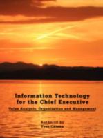 Information Technology for the Chief Executive: Value Analysis, Organization and Management 1438911114 Book Cover