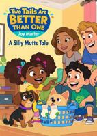 Two Tails Are Better Than One: A Silly Mutts Tale (Young Pup Edition) 1971436011 Book Cover