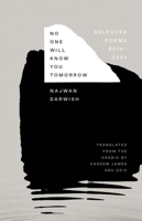 No One Will Know You Tomorrow: Selected Poems, 2014-2024 (The Margellos World Republic of Letters) 0300292090 Book Cover