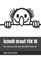 Scheiß drauf! FSK 18: Der Sprachmüll, der die Welt braucht (German Edition) B0DYHYH9HT Book Cover