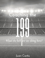 Coaching the 199: What the hell are we doing here? B0CFWWBPXB Book Cover