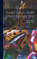 Fairy Tales, Now First Collected: To Which are Prefixed Two Dissertations 101756406X Book Cover