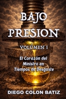 Bajo Presión: El Corazón del Ministro en Tiempos de Desgaste (Spanish Edition) B0GPMX9X48 Book Cover