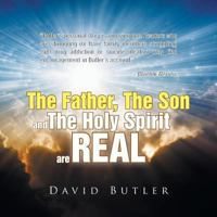 The Father, the Son and the Holy Spirit Are Real 1514456273 Book Cover