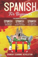 Spanish for Beginners: This Book Includes: Grammar, Vocabulary, Short Stories B083XX69MP Book Cover