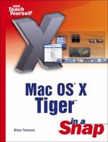 Mac OS X Tiger in a Snap (Sams Teach Yourself) 0672327066 Book Cover