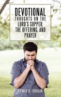 Devotional Thoughts on the Lord's Supper, the Offering, and Prayer B0H8JD1373 Book Cover