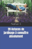 20 Astuces de jardinage à connaître absolument B0BW358DVV Book Cover
